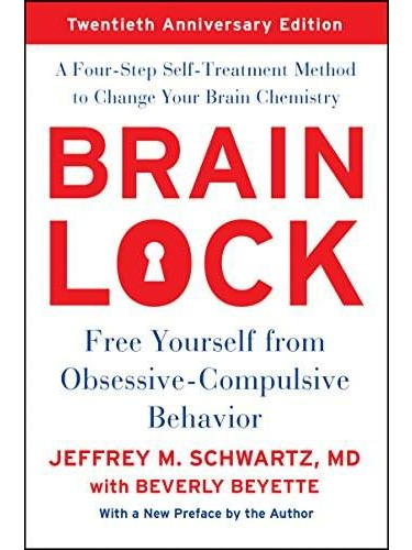 Brain Lock: Free Yourself from Obsessive-Compulsive Behavior