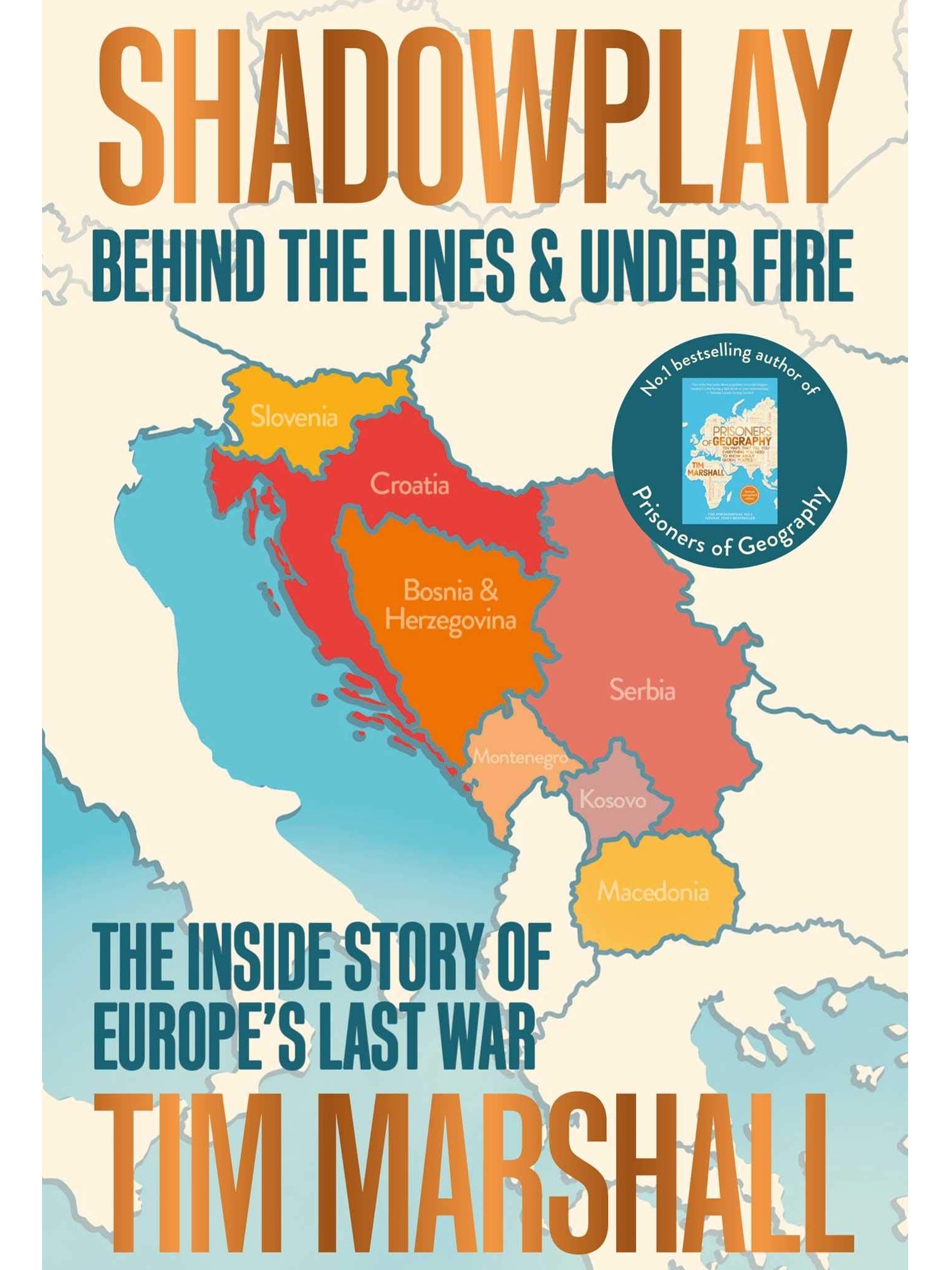 Shadowplay: Behind the Lines and Under Fire: The Inside Story of Europe's Last War