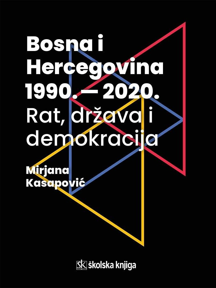 Bosna i Hercegovina 1990. – 2020. – rat, država i demokracija