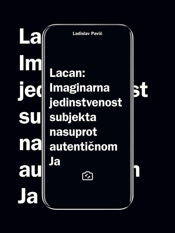 Lacan - Imaginarna jedinstvenost subjekta nasuprot autentičnom Ja