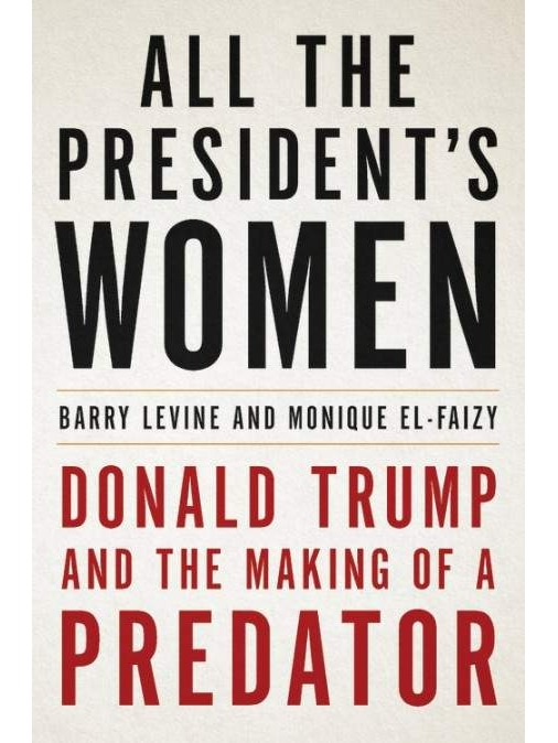 All the President's Women: Donald Trump and the Making of a Predator