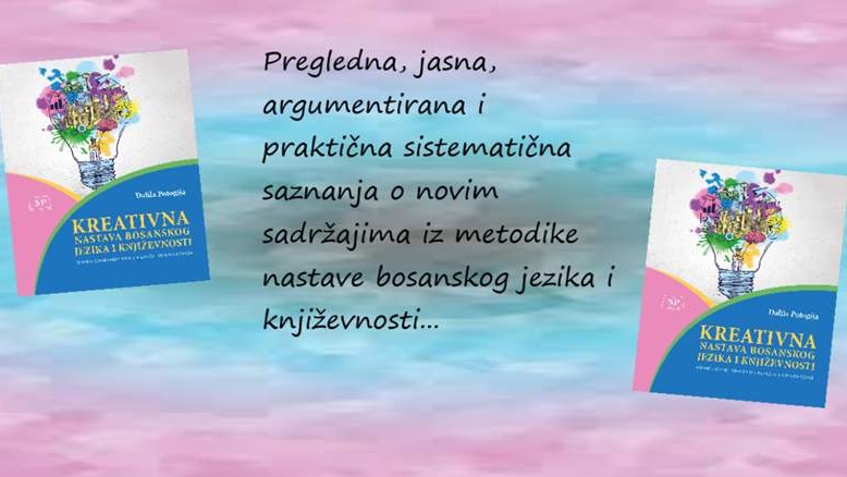 KREATIVNA NASTAVA BOSANSKOG JEZIKA I KNJIŽEVNOSTI - kurikulumski pristup u 6. razredu osnovne škole: Dalila Potogija
