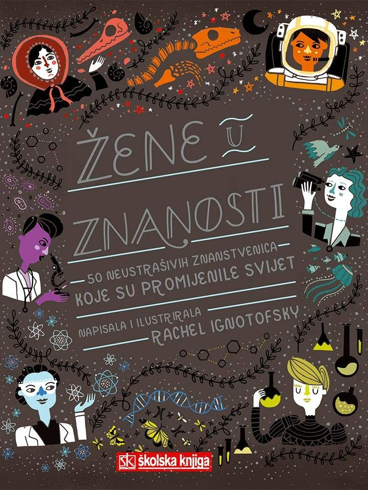 Žene u znanosti - 50 neustrašivih znanstvenica koje su promijenile svijet