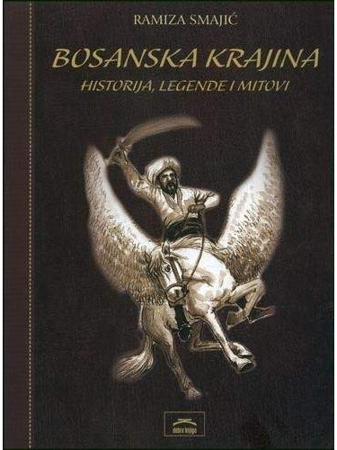 Bosanska krajina - historija, legende i mitovi