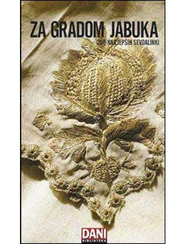 Za Gradom Jabuka - 200 najljepših sevdalinki