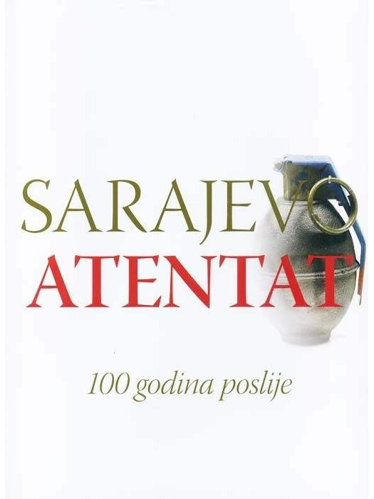 Sarajevo atentat - 100 godina poslije